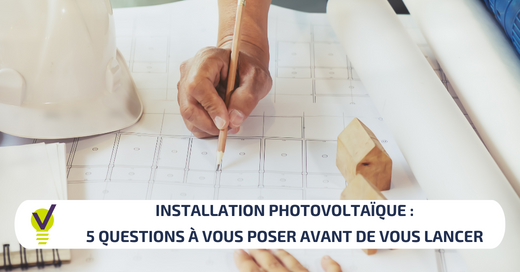 Photovoltaïque : 5 questions à se poser avant de se lancer