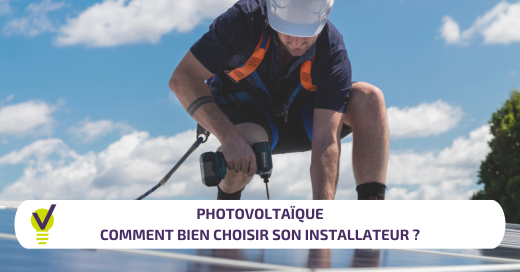 Photovoltaïque, comment bien choisir son installateur ?